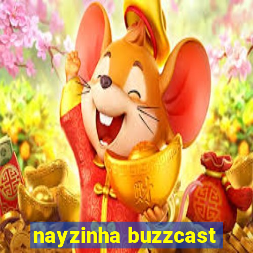 nayzinha buzzcast